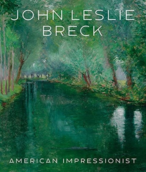 John Leslie Breck - American Impressionist