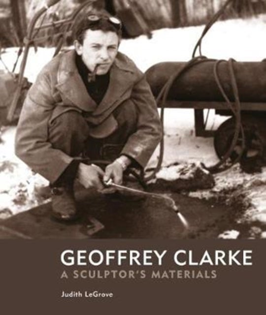 Geoffrey Clarke - A Sculptor’s Materials