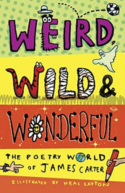 Weird, Wild & Wonderful - The Poetry World of James Carter