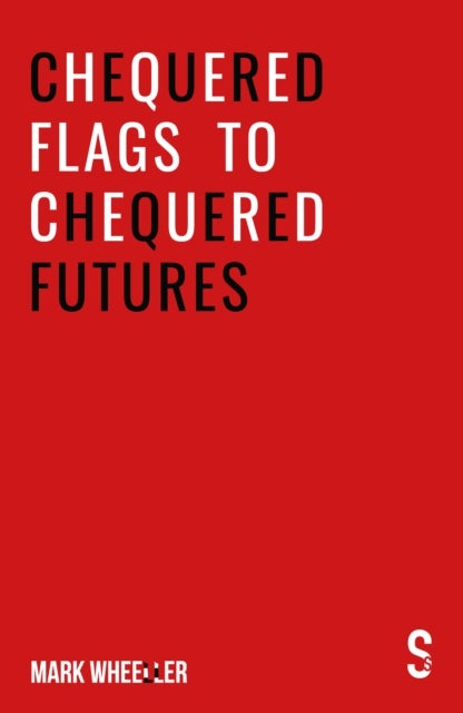 Chequered Flags to Chequered Futures - New revised and updated 2020 version