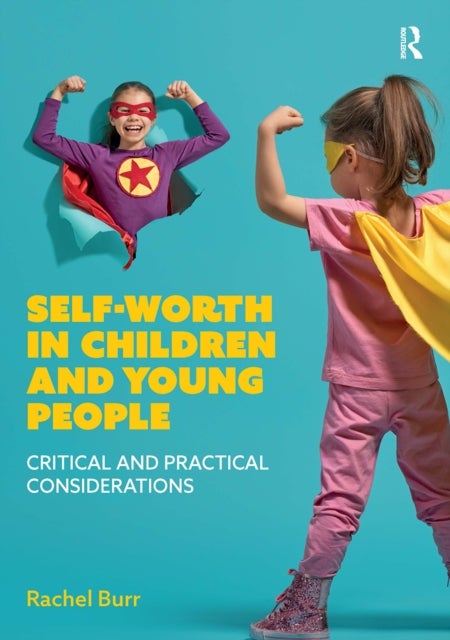 Self-worth in children and young people - Critical and practical considerations