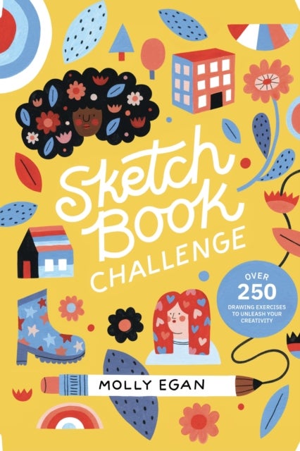 Sketchbook Challenge - Over 250 drawing exercises to unleash your creativity