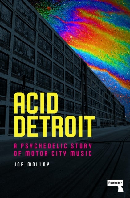 Acid Detroit - A Psychedelic Story of Motor City Music