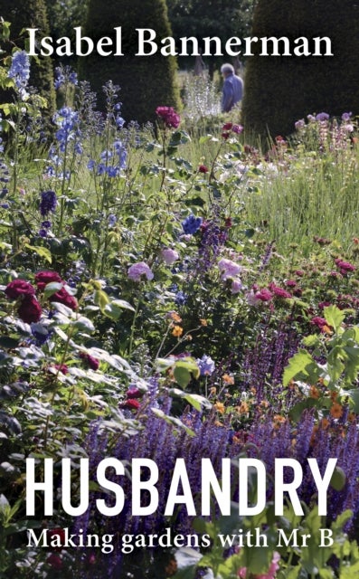 Husbandry - Making Gardens with Mr B