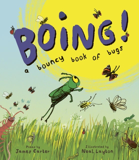BOING! A Bouncy Book of Bugs - A Bouncy Book of Bugs