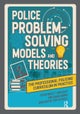 Police Problem Solving Models and Theories