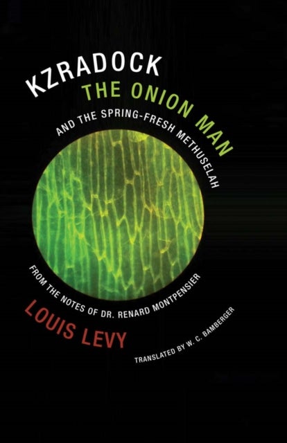 Kzradock the Onion Man and the Spring-Fresh Methuselah - From the Notes of Dr. Renard de Montpensier