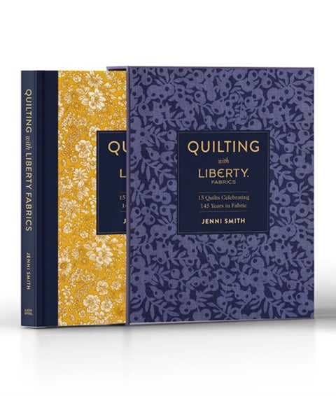 Quilting with Liberty Fabrics - 15 Quilts Celebrating 145 Years in Fabric
