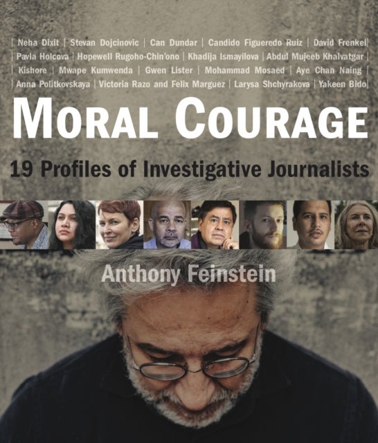 Moral Courage - 19 Profiles of Investigative Journalists