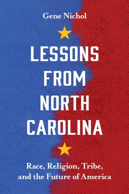 Lessons from North Carolina - Race, Religion, Tribe, and the Future of America