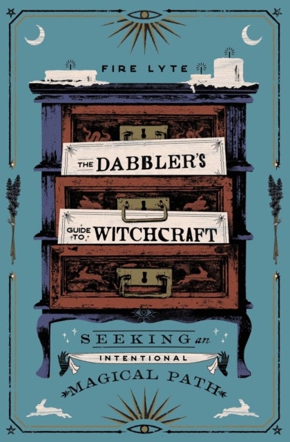 The Dabbler's Guide to Witchcraft - Seeking an Intentional Magical Path
