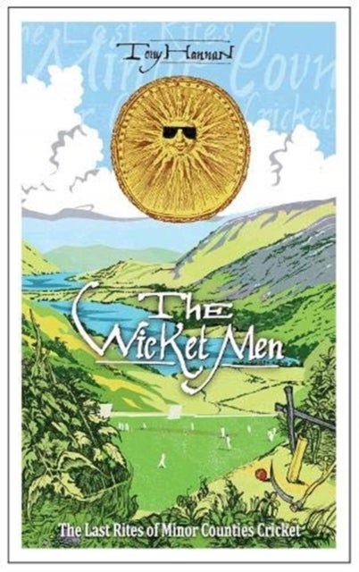 The Wicket Men - The Last Rites of Minor Counties Cricket