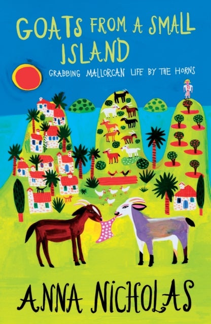 Goats From a Small Island - Grabbing Mallorcan Life by the Horns