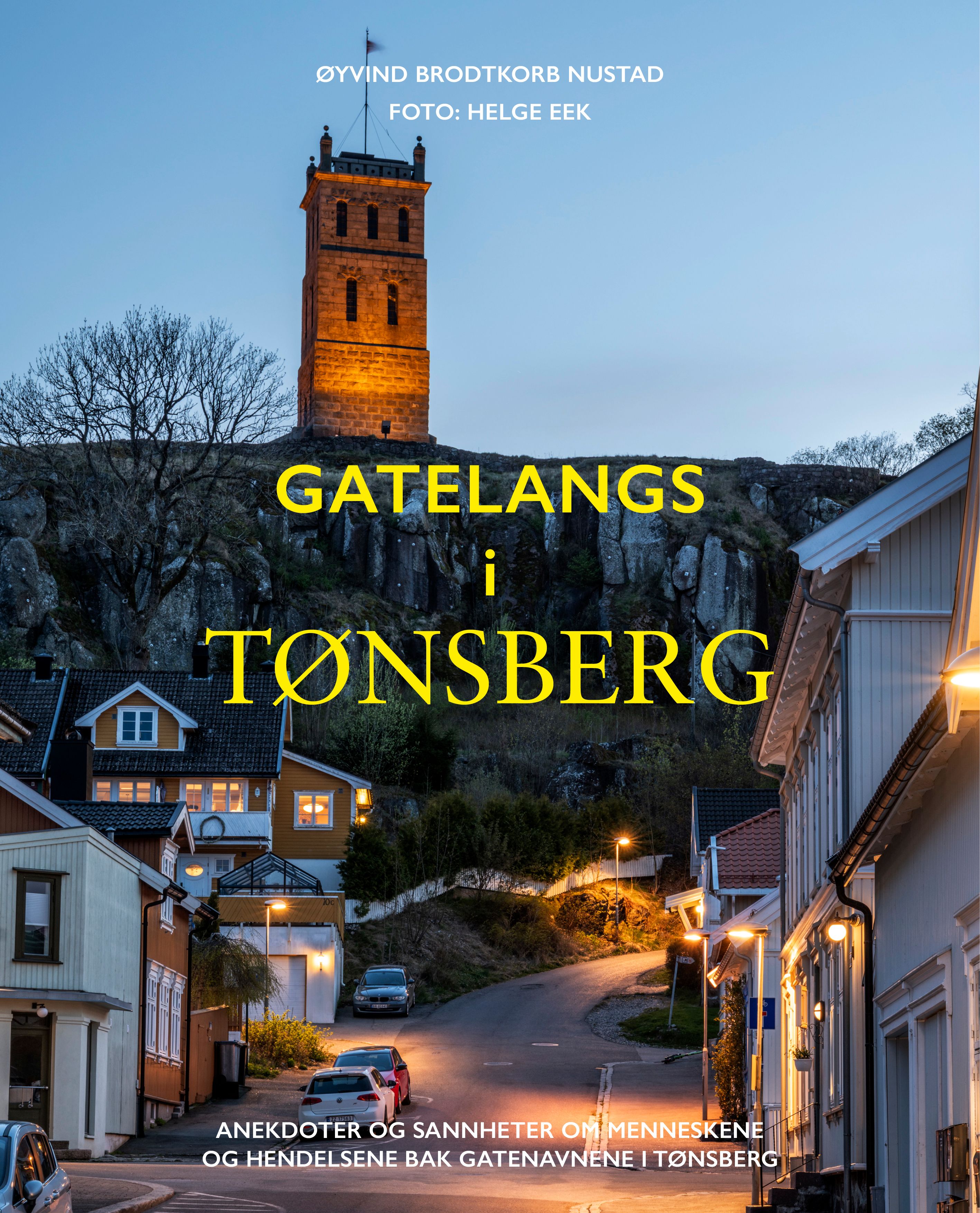 Gatelangs i Tønsberg - anekdoter og sannheter om menneskene og hendelsene bak gatenavnene i Tønsberg
