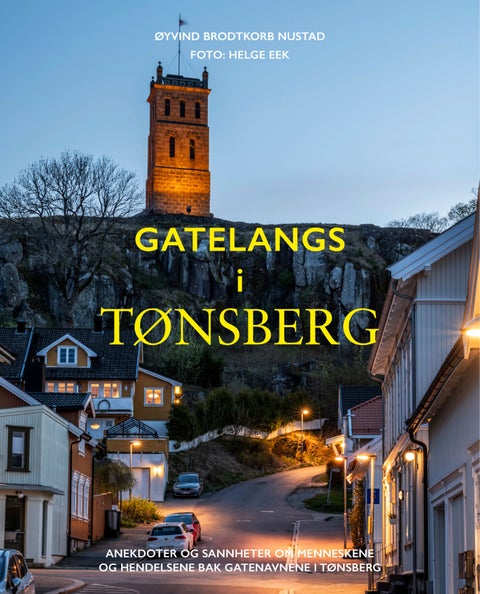 Gatelangs i Tønsberg - anekdoter og sannheter om menneskene og hendelsene bak gatenavnene i Tønsberg