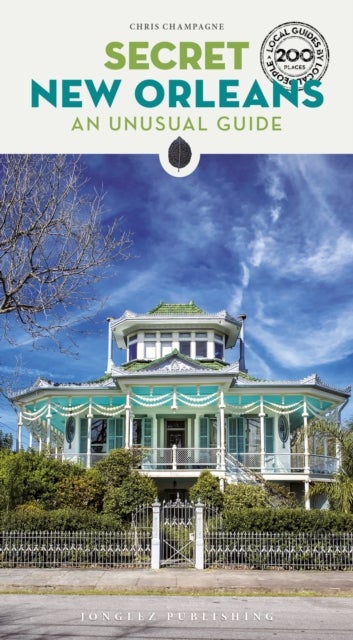 Secret New Orleans Guide - A guide to the unusual and unfamiliar