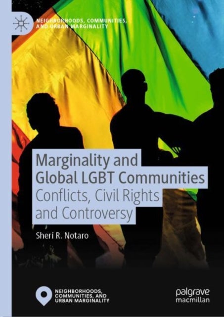 Marginality and Global LGBT Communities - Conflicts, Civil Rights and Controversy