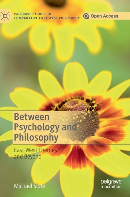 Between Psychology and Philosophy - East-West Themes and Beyond