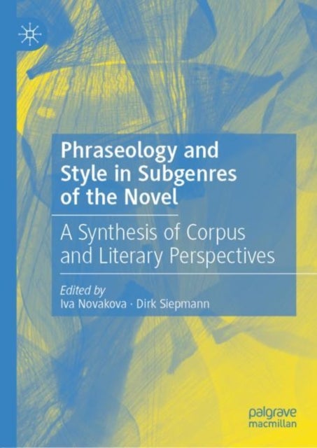 Phraseology and Style in Subgenres of the Novel - A Synthesis of Corpus and Literary Perspectives