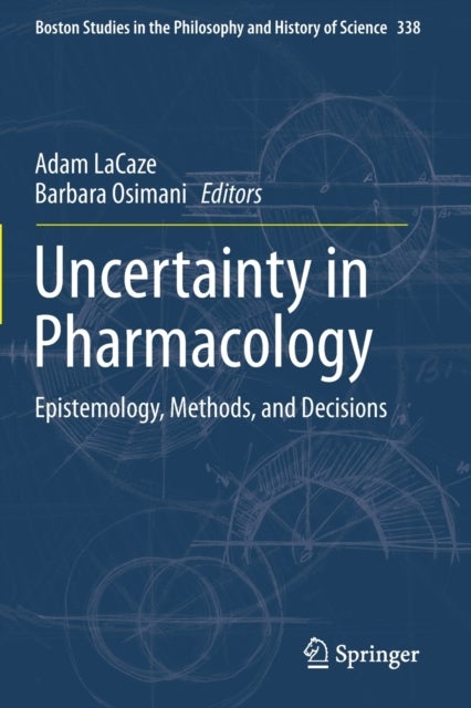 Uncertainty in Pharmacology - Epistemology, Methods, and Decisions