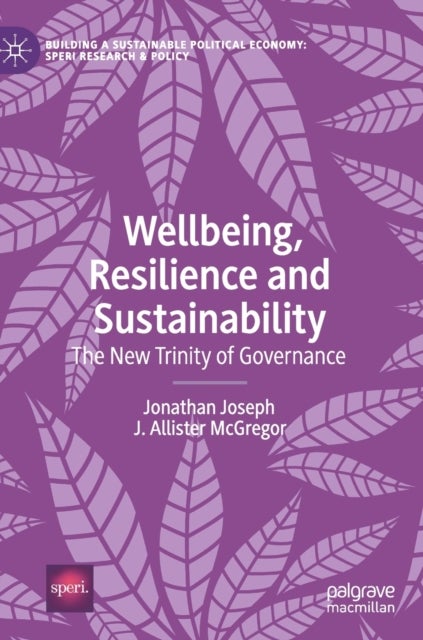 Wellbeing, Resilience and Sustainability - The New Trinity of Governance