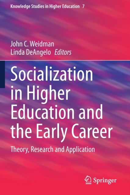 Socialization in Higher Education and the Early Career - Theory, Research and Application