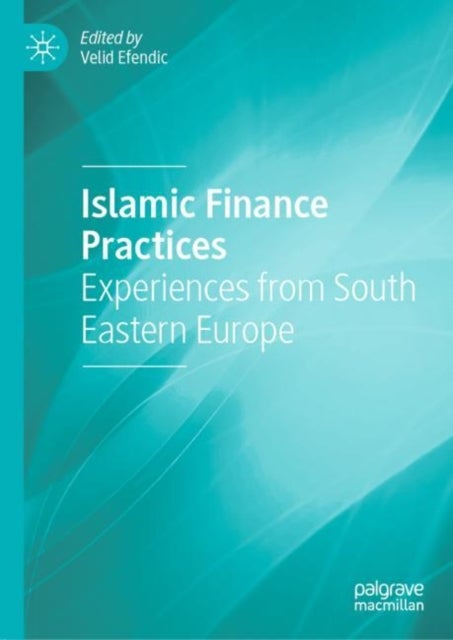 Islamic Finance Practices - Experiences from South Eastern Europe