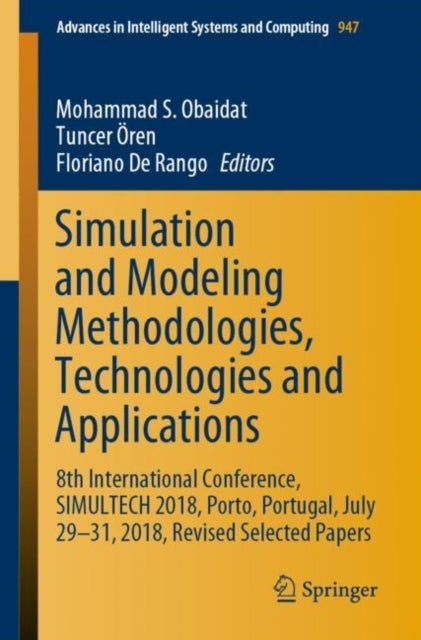Simulation and Modeling Methodologies, Technologies and Applications - 8th International Conference, SIMULTECH 2018, Porto, Portugal, July 29-31, 2018, Revised Selected Papers