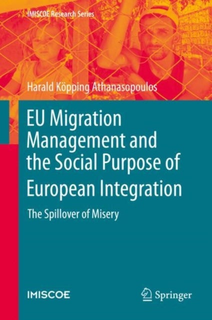EU Migration Management and the Social Purpose of European Integration - The Spillover of Misery