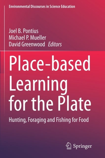 Place-based Learning for the Plate - Hunting, Foraging and Fishing for Food