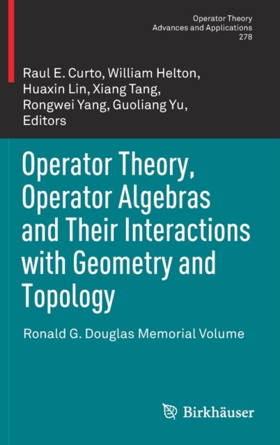 Operator Theory, Operator Algebras and Their Interactions with Geometry and Topology - Ronald G. Douglas Memorial Volume