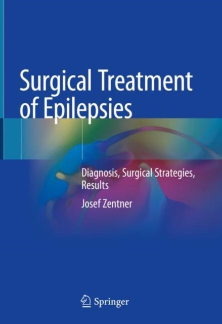Surgical Treatment of Epilepsies - Diagnosis, Surgical Strategies, Results