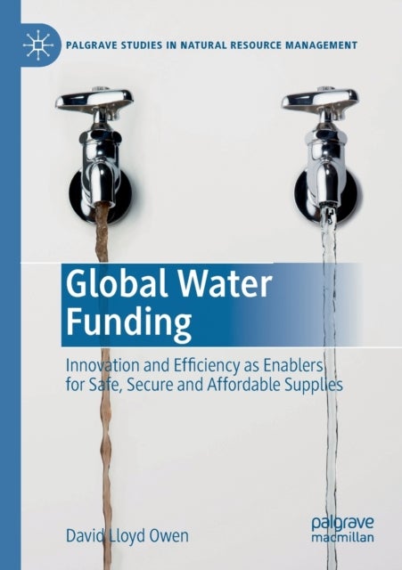 Global Water Funding - Innovation and efficiency as enablers for safe, secure and affordable supplies