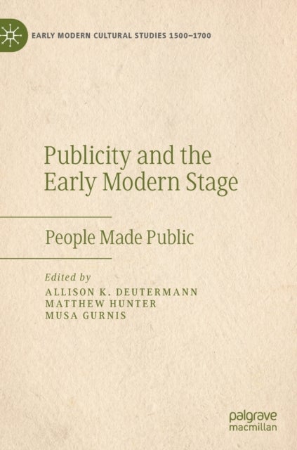 Publicity and the Early Modern Stage - People Made Public