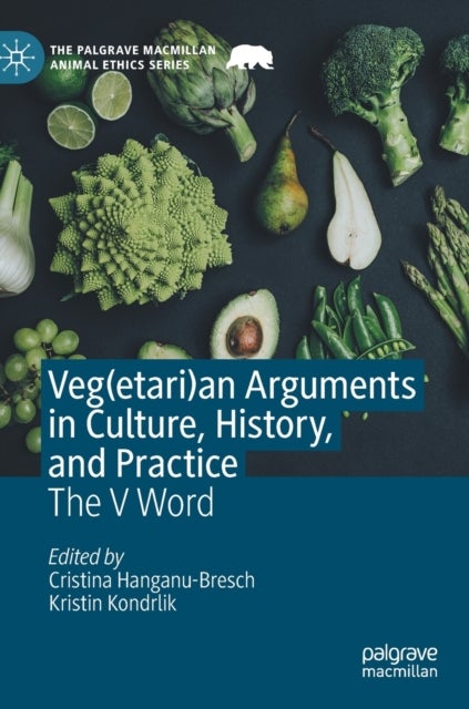 Veg(etari)an Arguments in Culture, History, and Practice - The V Word