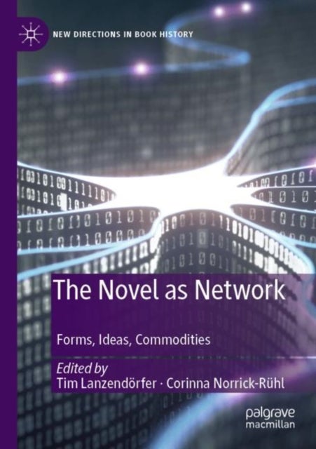 The Novel as Network - Forms, Ideas, Commodities