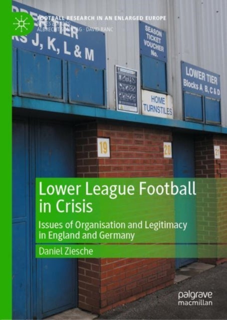 Lower League Football in Crisis - Issues of Organisation and Legitimacy in England and Germany