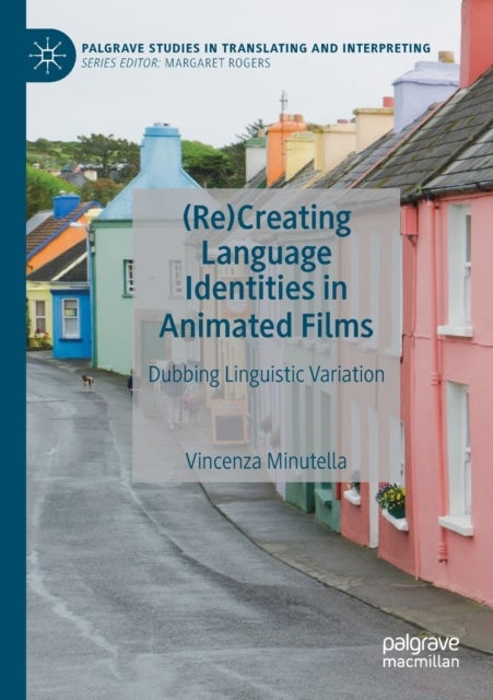 (Re)Creating Language Identities in Animated Films - Dubbing Linguistic Variation