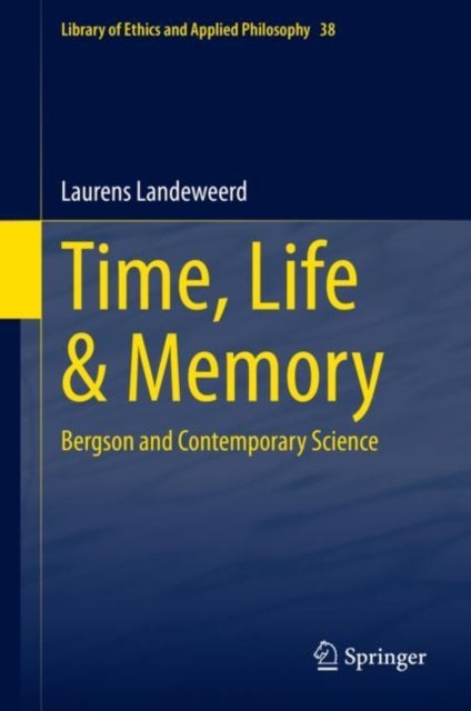 Time, Life & Memory - Bergson and Contemporary Science