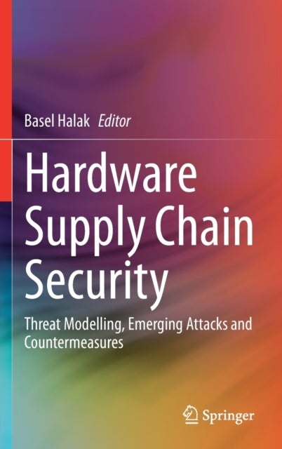 Hardware Supply Chain Security - Threat Modelling, Emerging Attacks and Countermeasures