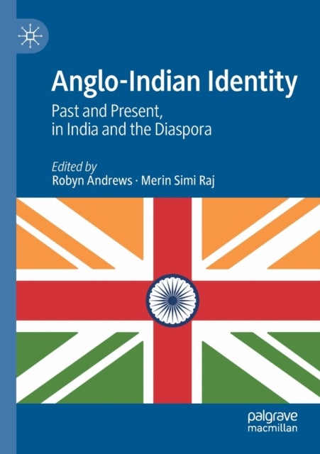 Anglo-Indian Identity - Past and Present, in India and the Diaspora