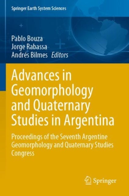 Advances in Geomorphology and Quaternary Studies in Argentina - Proceedings of the Seventh Argentine Geomorphology and Quaternary Studies Congress