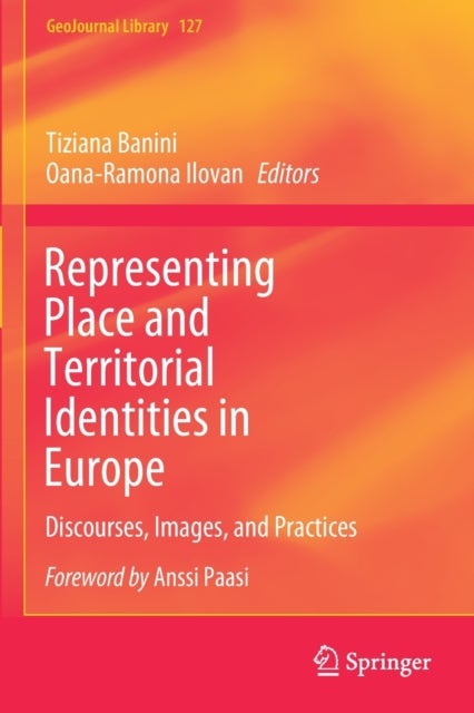 Representing Place and Territorial Identities in Europe - Discourses, Images, and Practices