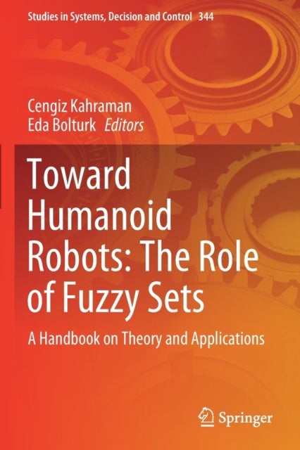 Toward Humanoid Robots: The Role of Fuzzy Sets - A Handbook on Theory and Applications