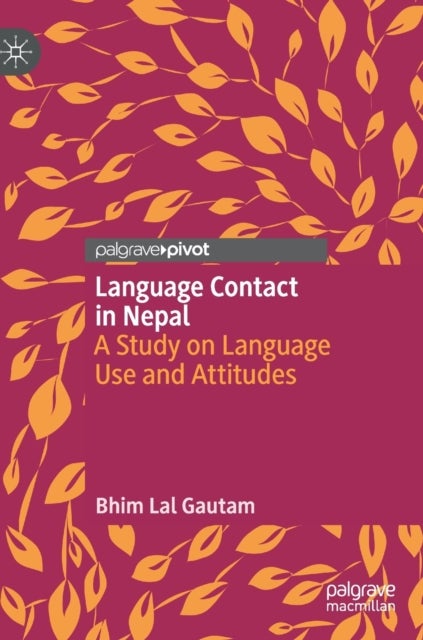 Language Contact in Nepal - A Study on Language Use and Attitudes