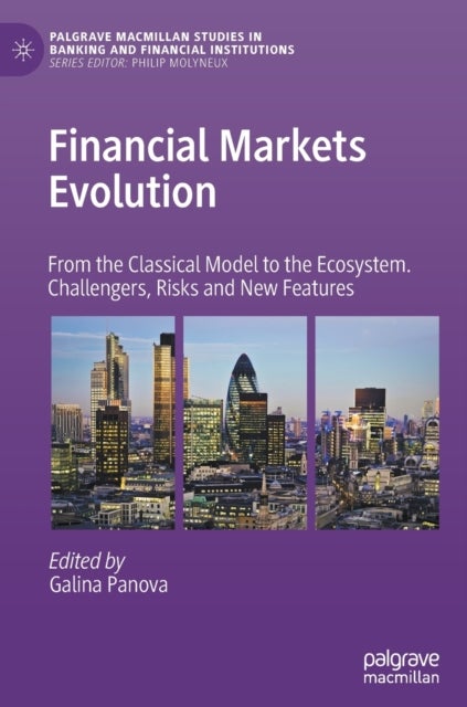 Financial Markets Evolution - From the Classical Model to the Ecosystem. Challengers, Risks and New Features