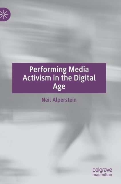 Performing Media Activism in the Digital Age