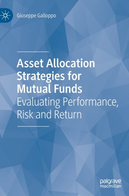 Asset Allocation Strategies for Mutual Funds - Evaluating Performance, Risk and Return