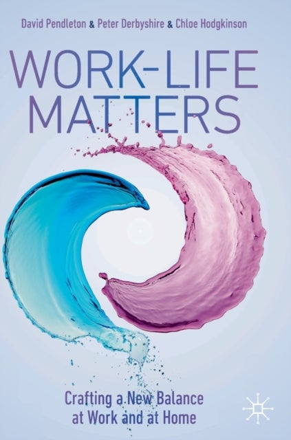 Work-Life Matters - Crafting a New Balance at Work and at Home