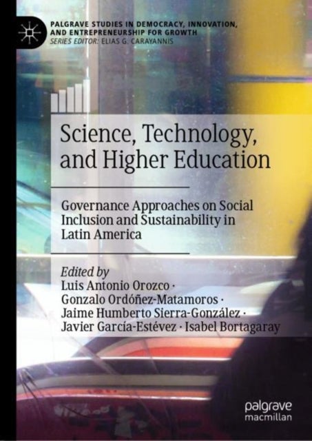 Science, Technology, and Higher Education - Governance Approaches on Social Inclusion and Sustainability in Latin America